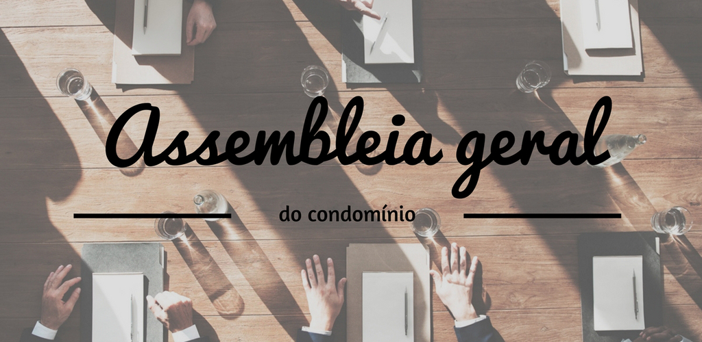 assembleia geral ordinária e extraordinária no condomínio como convocar e como anular a assembleia geral