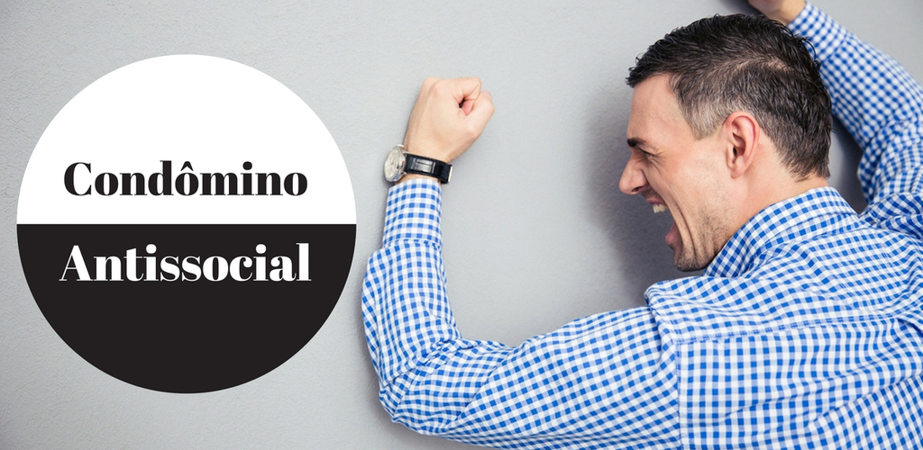 condômino antissocial como lidar? posso expulsar?